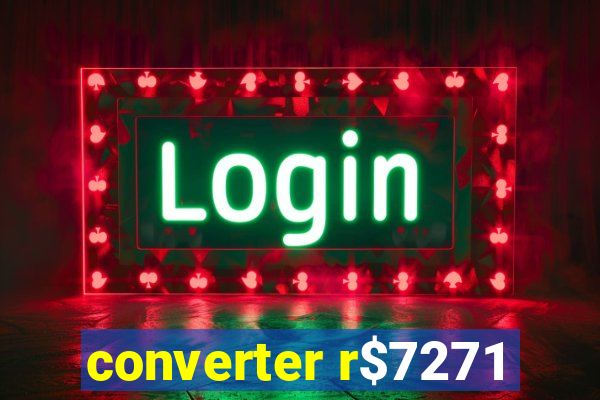 converter r$7271